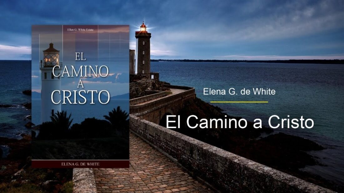 El Camino a Cristo de Elena G de White – Adventistas Rancagua Central